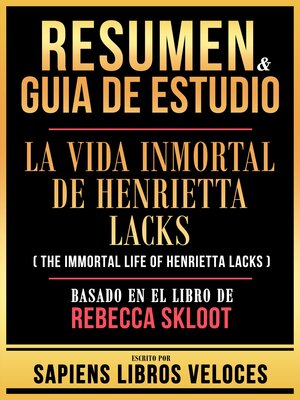 cover image of Resumen & Guia De Estudio--La Vida Inmortal De Henrietta Lacks (The Immortal Life of Henrietta Lacks)--Basado En El Libro De Rebecca Skloot